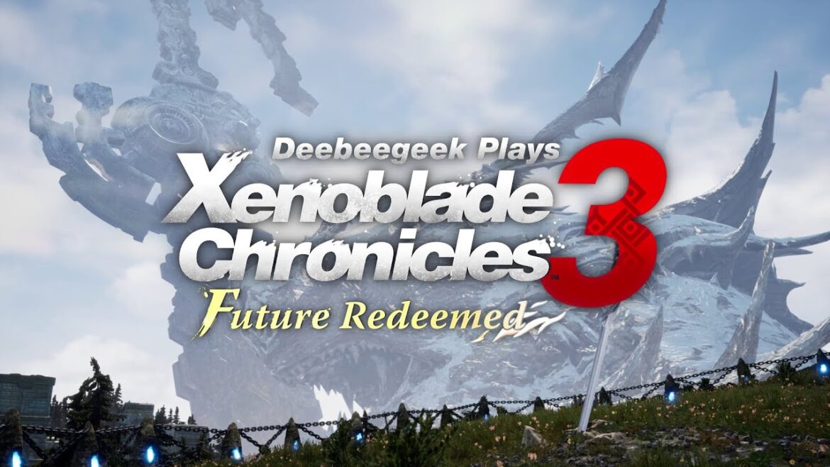 Xenoblade Chronicles 3: Future Redeemed – DeeBeeGeek intro