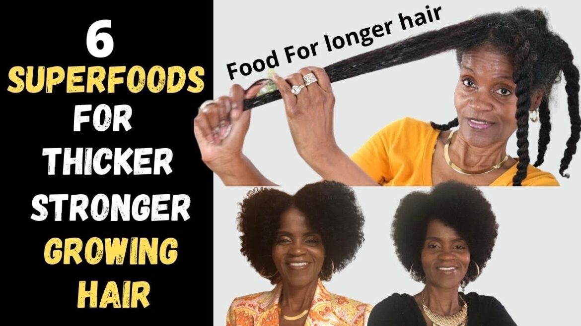 SIX SUPERFOODS FOR THICKER, STRONGER AND FASTER GROWING HAIR