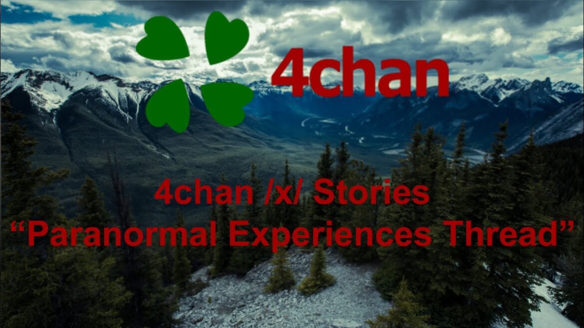 4chan /x/ Stories - "Paranormal Experiences Thread"