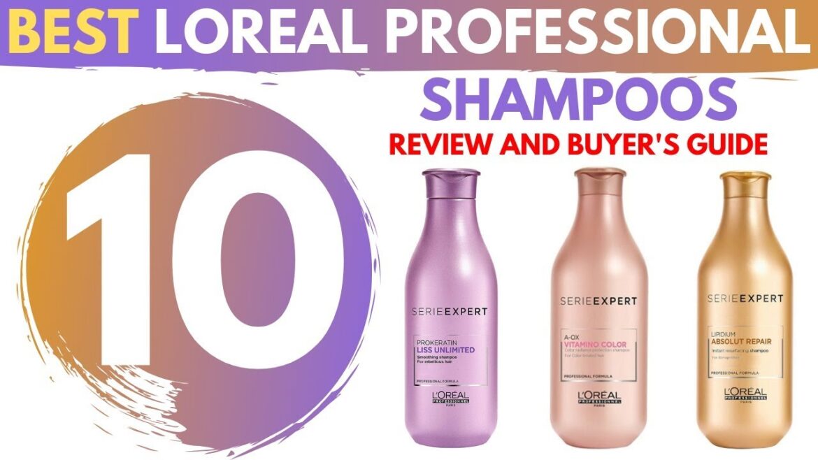 Top 10 Best Loreal Professional Shampoos 2019 – Buyer’s Guide