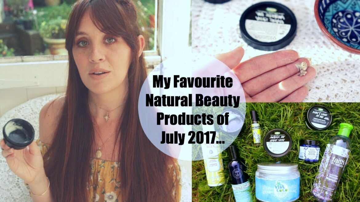 My Favourite Natural Beauty Products // July 2017