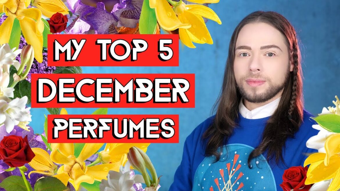 My Top 5 December Perfumes - Fragrances for the Holiday Season