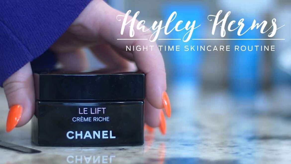 My Night Time Skincare Routine | Hayley Herms My Night Time Skincare Routine | Hayley Herms