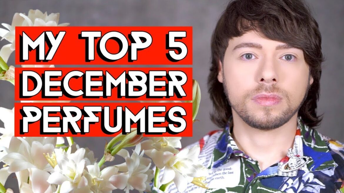 MY TOP 5 DECEMBER PERFUMES MY TOP 5 DECEMBER PERFUMES