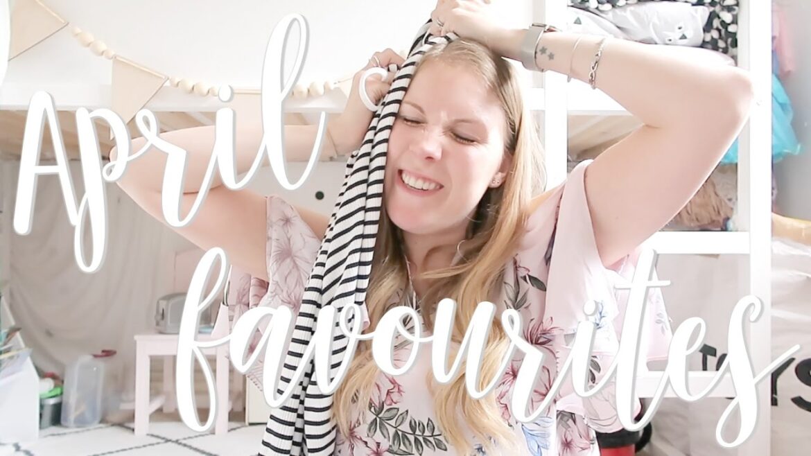 APRIL FAVOURITES