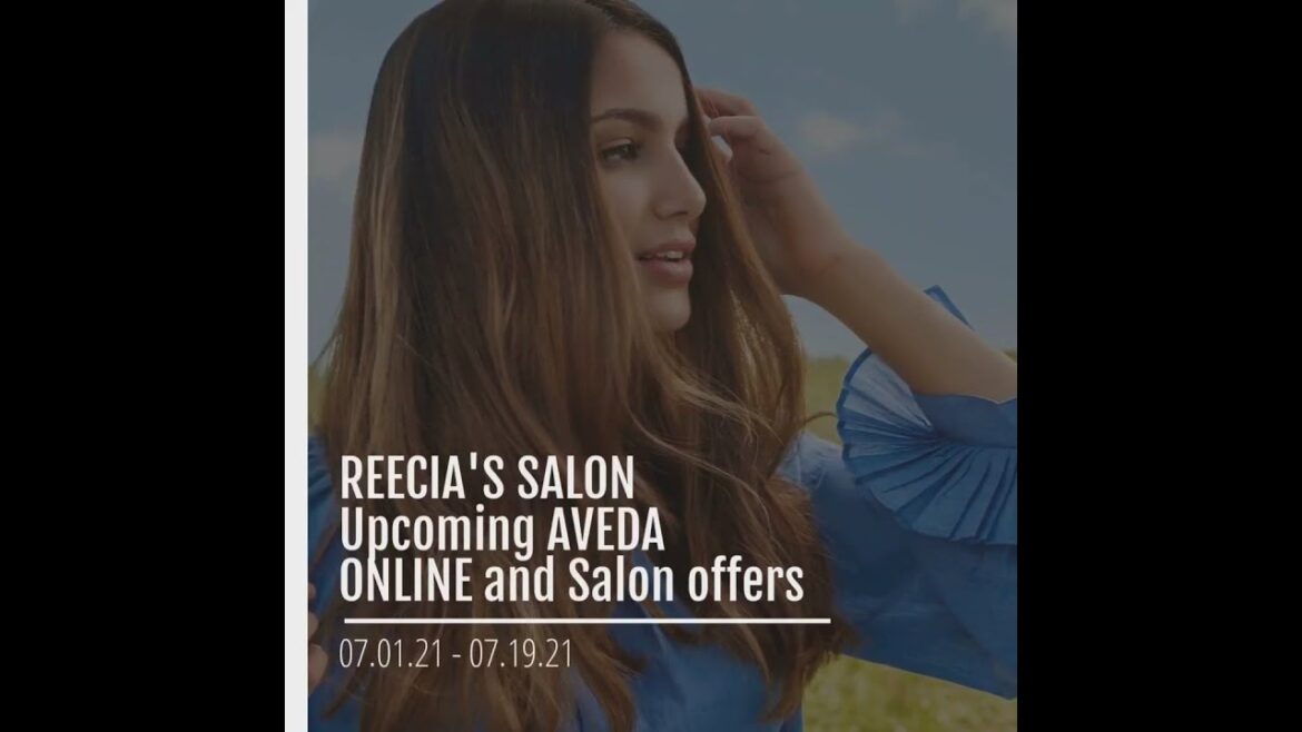 Reecia's Salon - Upcoming ONLINE Aveda Offers and Savings - 07.01.21 - 07.19.21