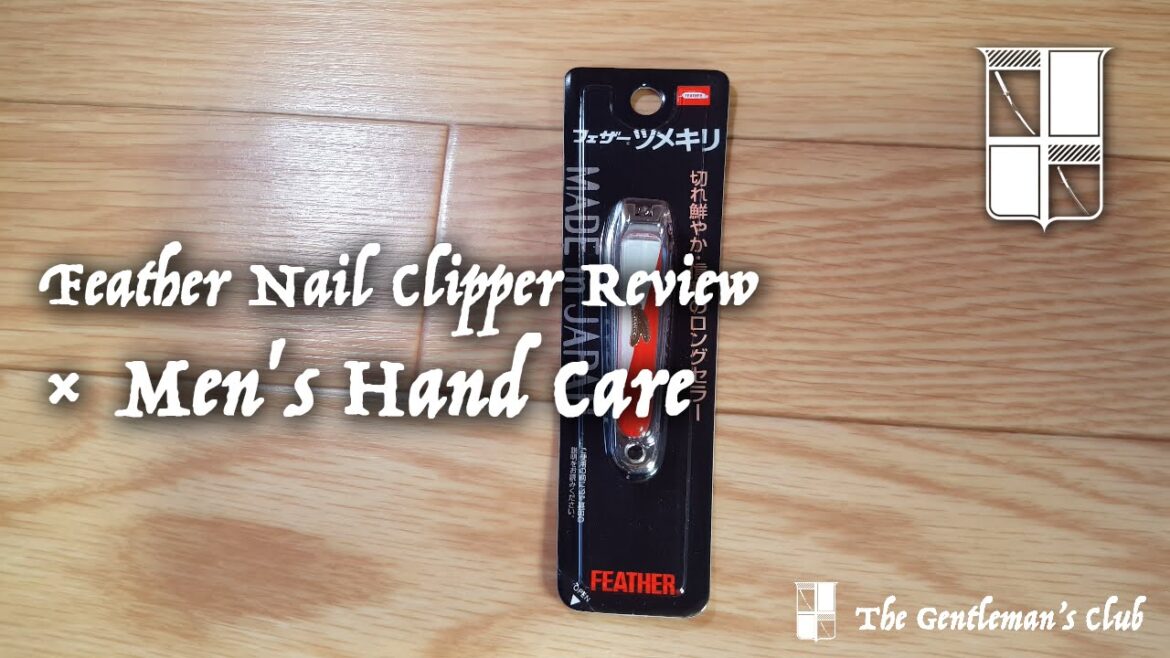 Feather Nail Clipper Review × Men's Hand Care