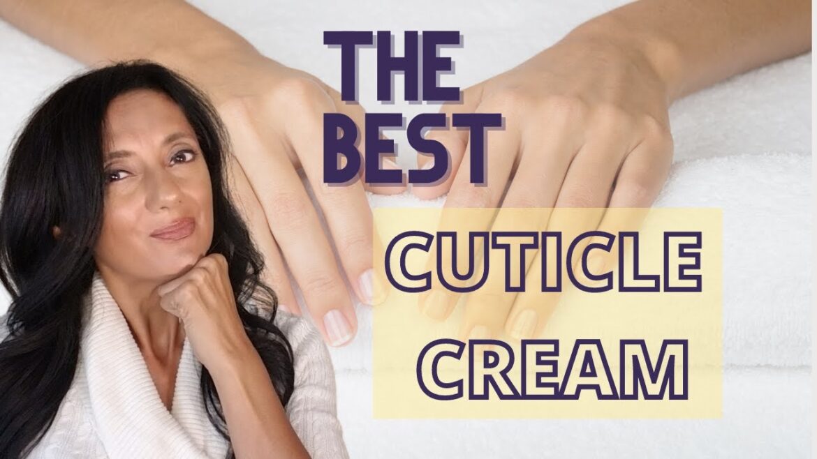 The Best Cuticle Cream- And How To Find It!