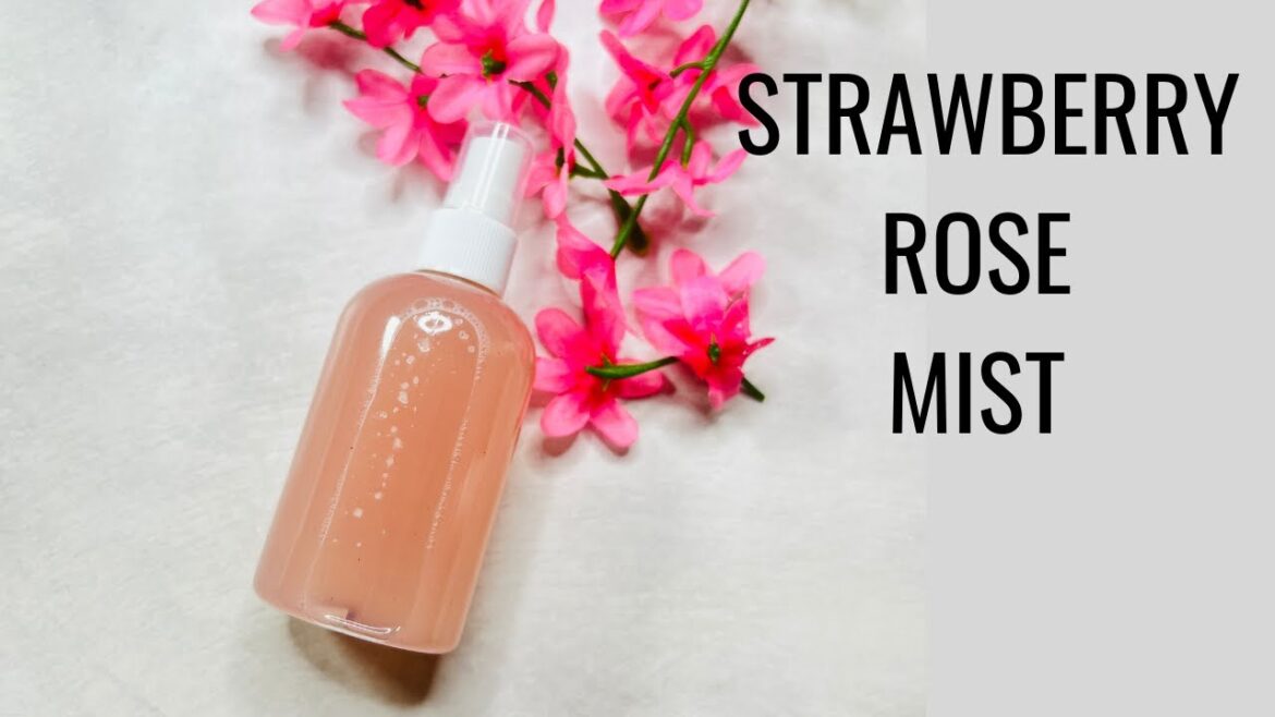 DIY  HYDRATING STRAWBERRY ROSE BODY MIST DIY  HYDRATING STRAWBERRY ROSE BODY MIST