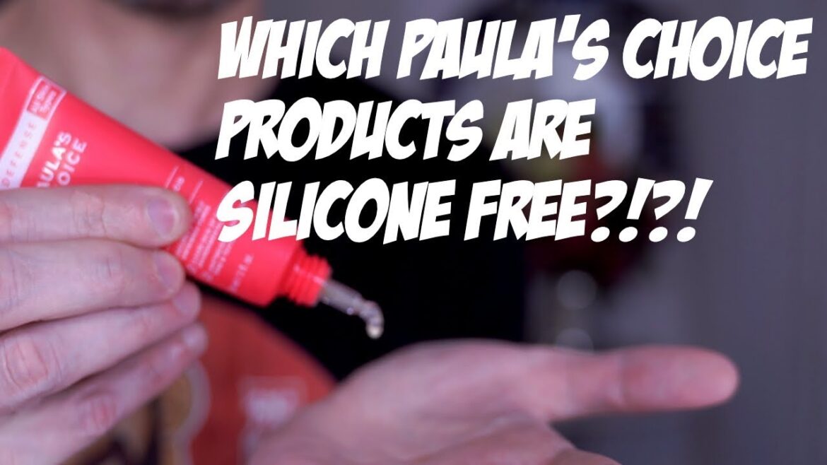 YOUR COMPLETE GUIDE TO SILICONE FREE PAULA'S CHOICE PRODUCTS YOUR COMPLETE GUIDE TO SILICONE FREE PAULA'S CHOICE PRODUCTS