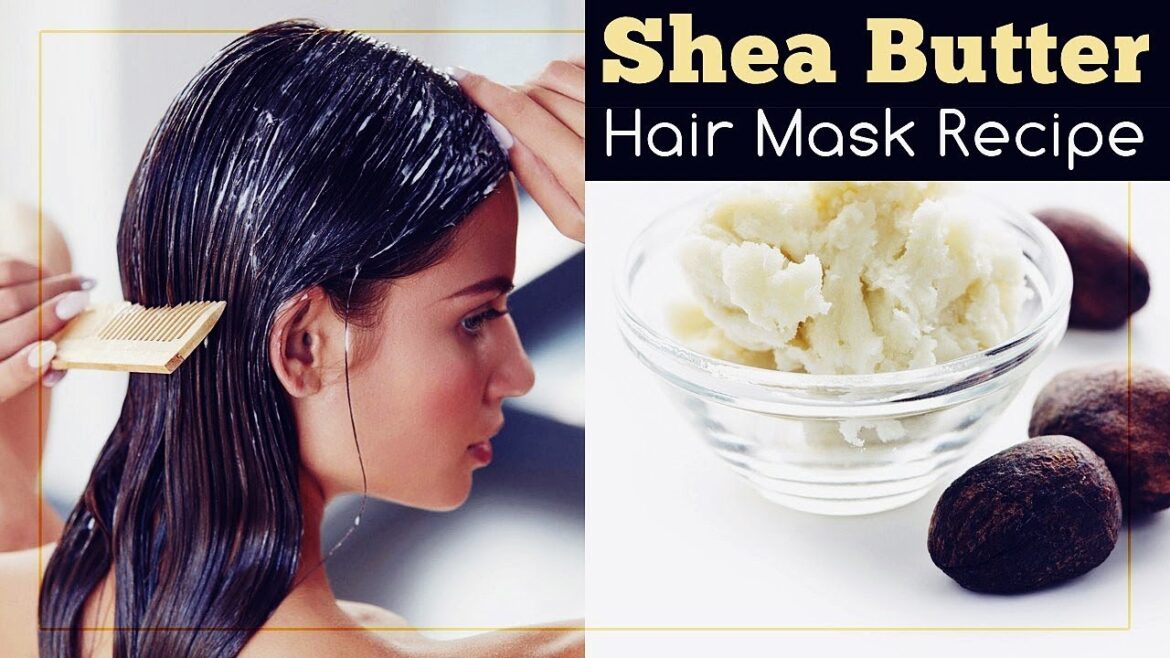 Shea Butter Hair Mask: Benefits and Recipe