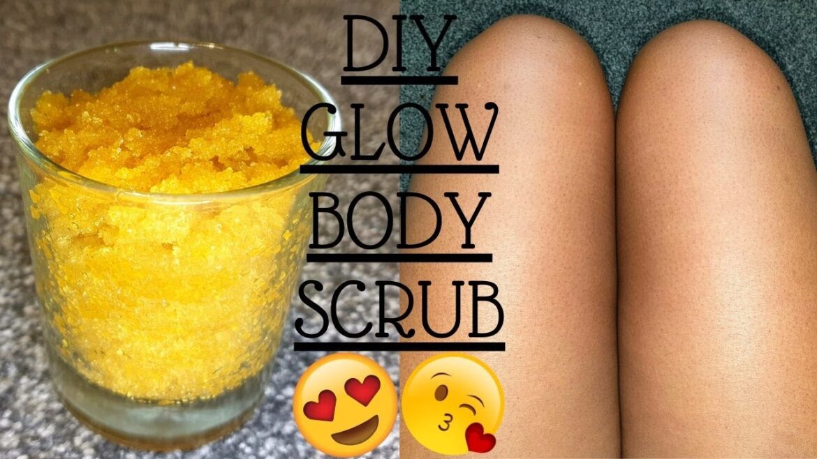 HOW TO: DIY GLOW BODY SCRUB IN 2021 (FOR PERFECT GLOWING SKIN)