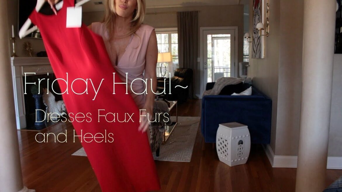 Friday Haul~ Dresses Faux Furs and Heels