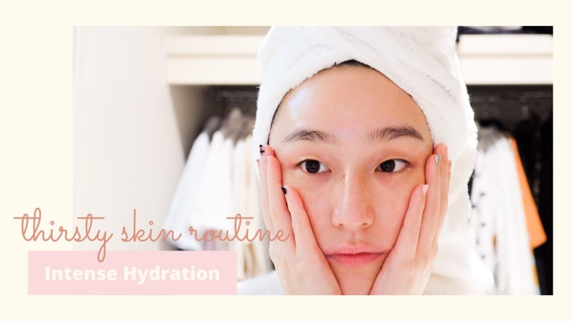 Intense Hydration Routine // Thirsty Skin