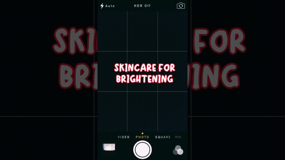 Skincare for brightening skin