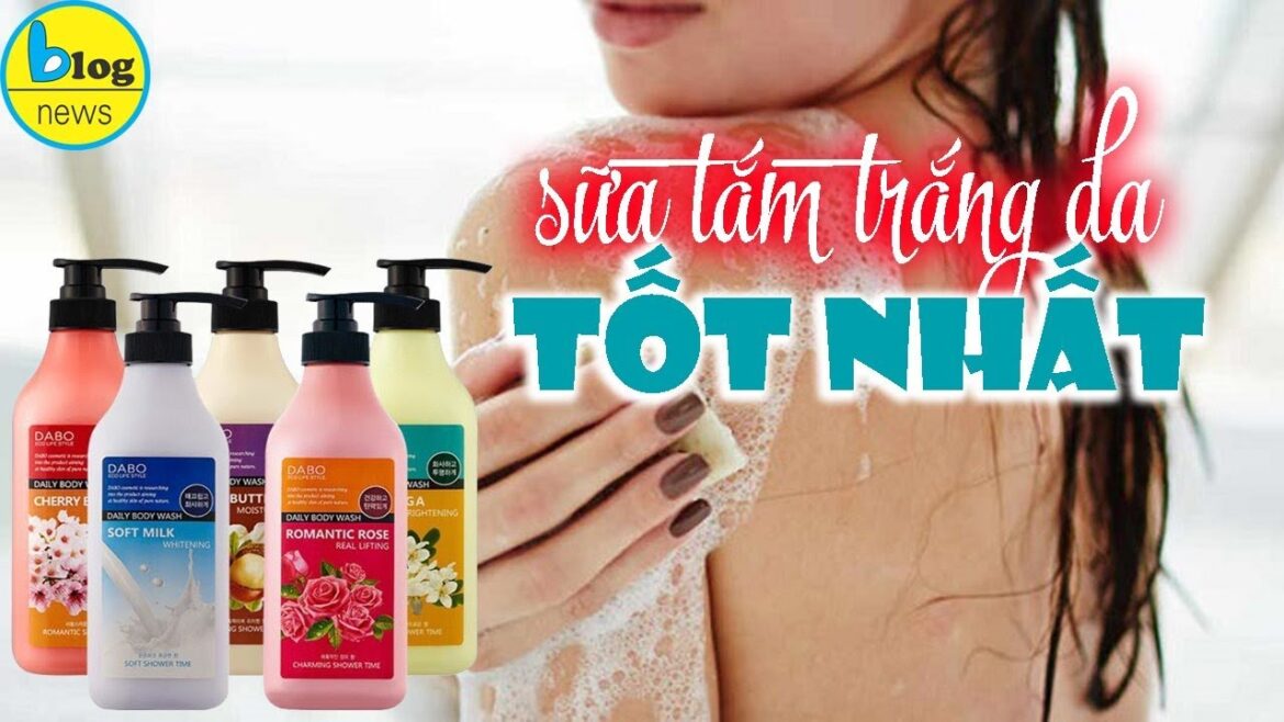 GỢI Ý 10 loại sữa tắm giúp trắng sáng da hiện nay