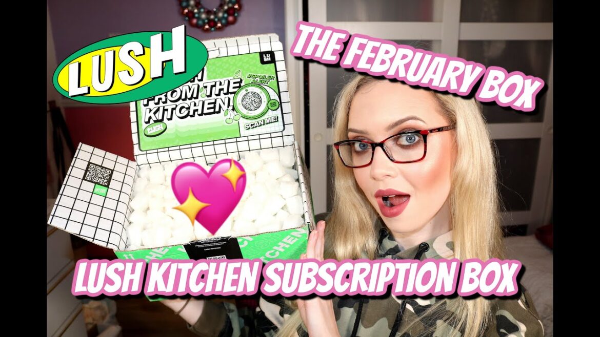 LUSH KITCHEN SUBSCRIPTION BOX | FEBRUARY BOX 2022 ๐ LUSH KITCHEN SUBSCRIPTION BOX | FEBRUARY BOX 2022 ๐