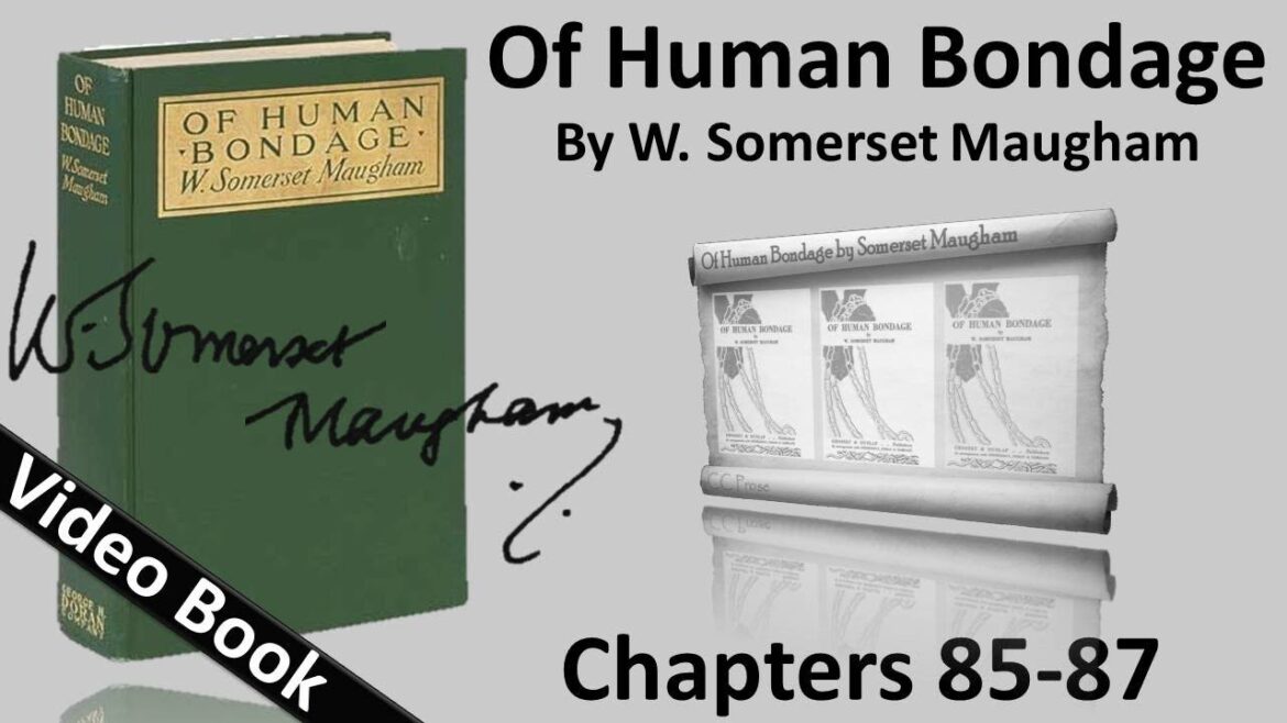 Chs 085-087 – Of Human Bondage by W. Somerset Maugham Chs 085-087 - Of Human Bondage by W. Somerset Maugham