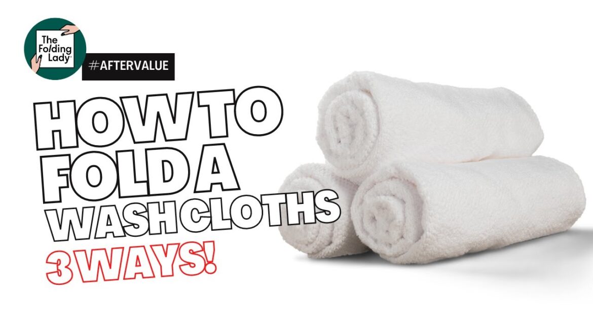 3 ways to fold: Wash cloths