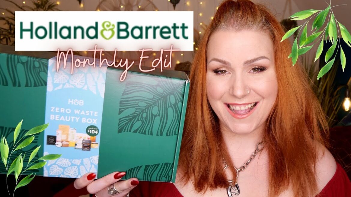 UNBOXING HOLLAND & BARRETT MONTHLY BEAUTY BOX - CLEAN & CONSCIOUS ZERO WASTE EDIT