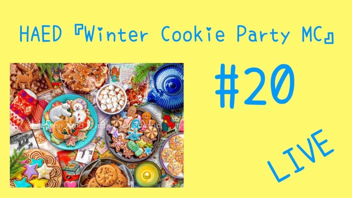 HAED『Winter Cookie Party MC』#20（Live）