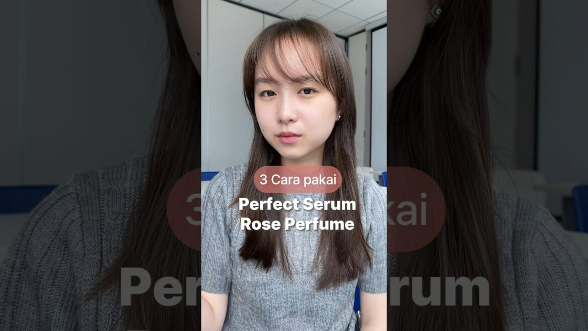 3 Cara Pakai Perfect Serum Rose Perfume! #