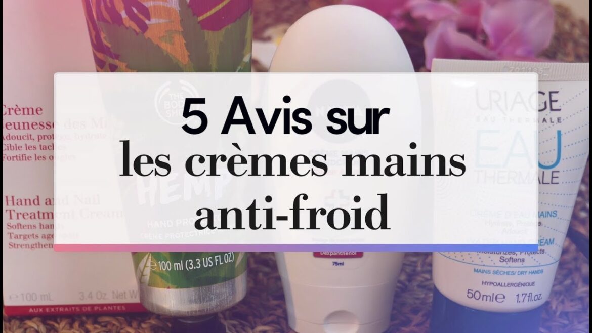 #5 avis sur les Crèmes mains qui protègent du froid | BEAUTÉ TEST
