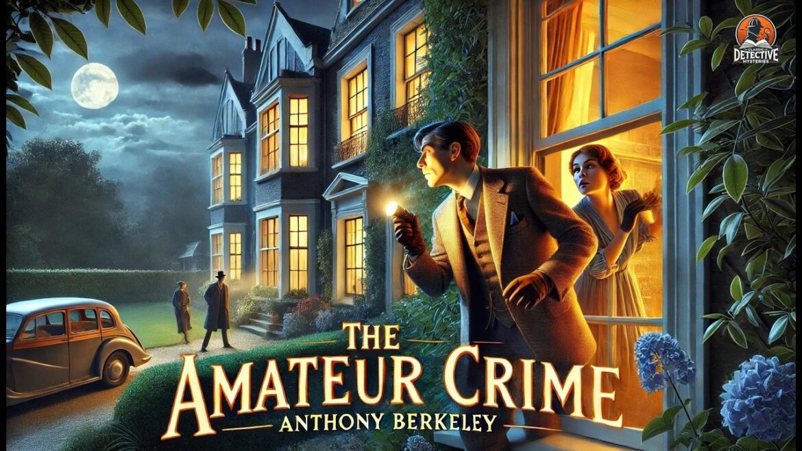 The Amateur Crime 🕵️‍♂️🔍 | A Classic Detective Mystery! 🕵️‍♀️  by Anthony Berkeley