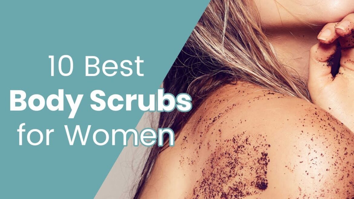 10 Best Body Scrubs | Remove Dead Skin, Ingrown Hair, Razor Bumps, Suntan, Spots, etc.