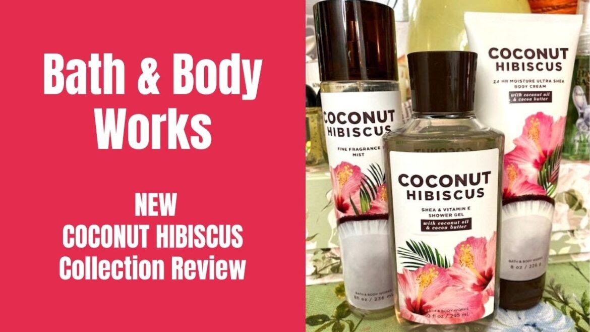 Bath & Body Works NEW COCONUT HIBISCUS Collection Review