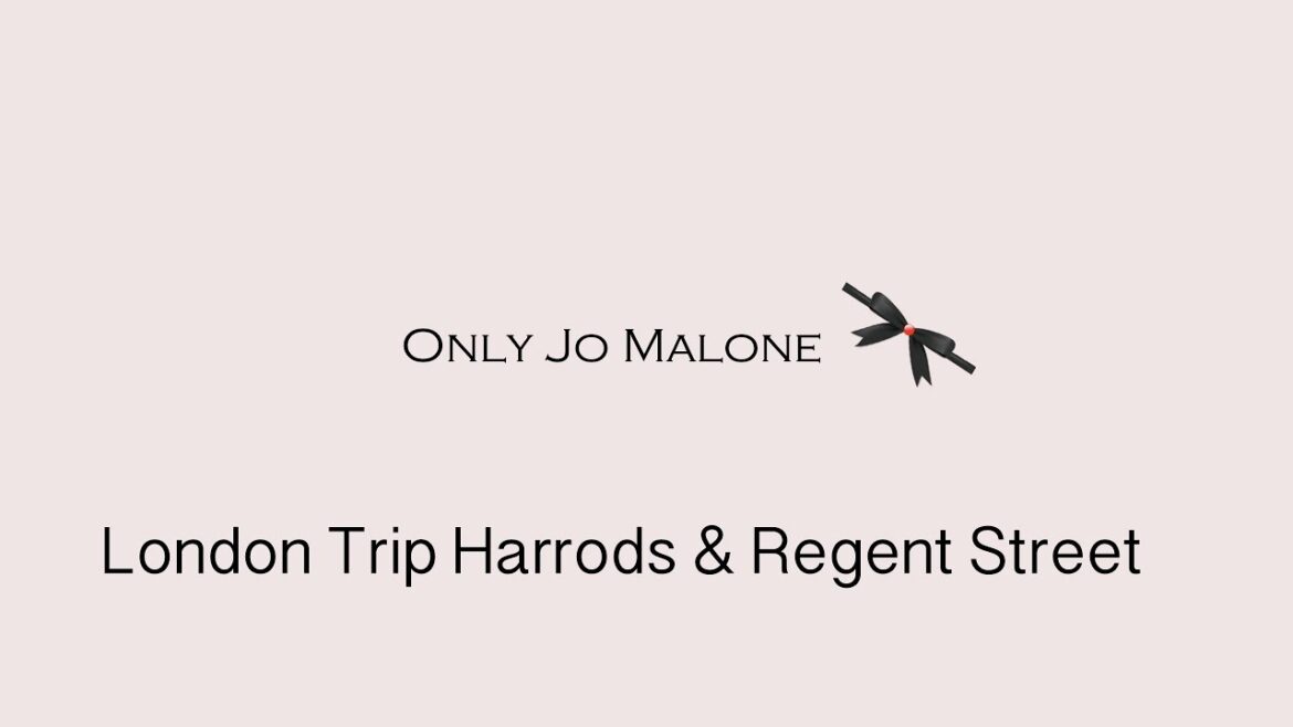 Jo Malone London trip part 2 Harrods and Regent street