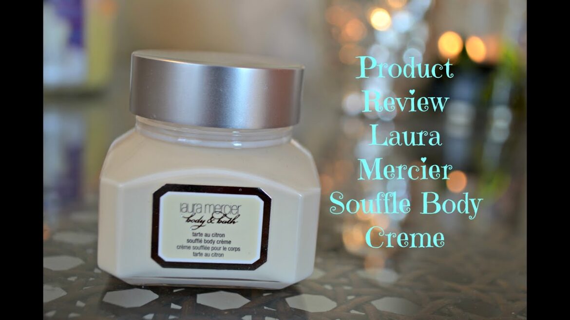 Product Review Laura Mercier Souffle' Body Cream