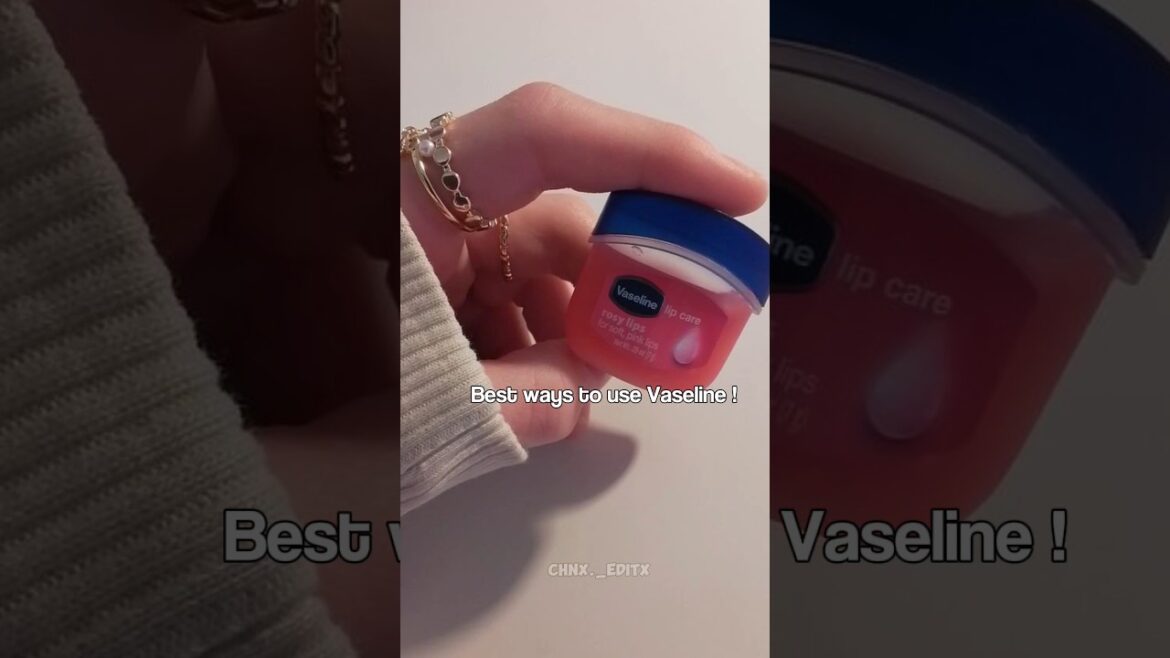 Best ways to use vaseline! ☄️|#fypシ゚viral #ytshorts