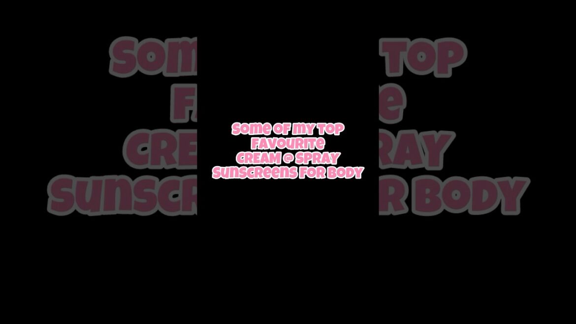 MY TOP BODY SUNSCREEN PICKS – SPRAY & CREAM VERSIONS | SURBHI AGRAWAL PATNI | #shorts #sunscreen MY TOP BODY SUNSCREEN PICKS - SPRAY & CREAM VERSIONS | SURBHI AGRAWAL PATNI | #shorts #sunscreen