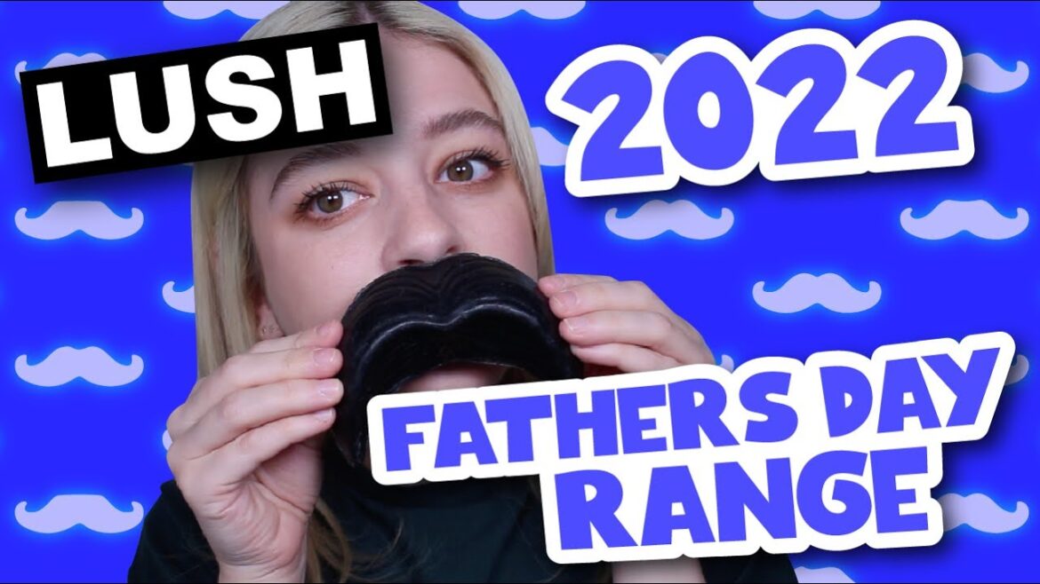 THE ENTIRE LUSH FATHERS DAY RANGE 2022 | UNBOXING AND FIRST IMPRESSIONS • Melody Collis