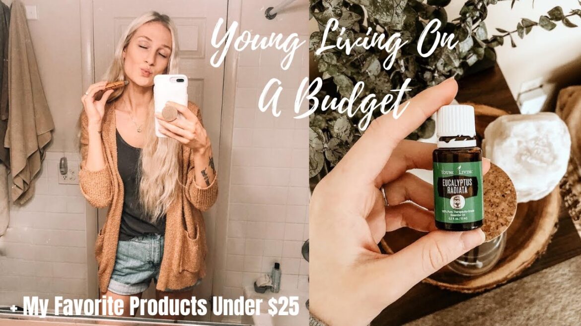 Young Living On A Budget + My Favorite Products Under $25