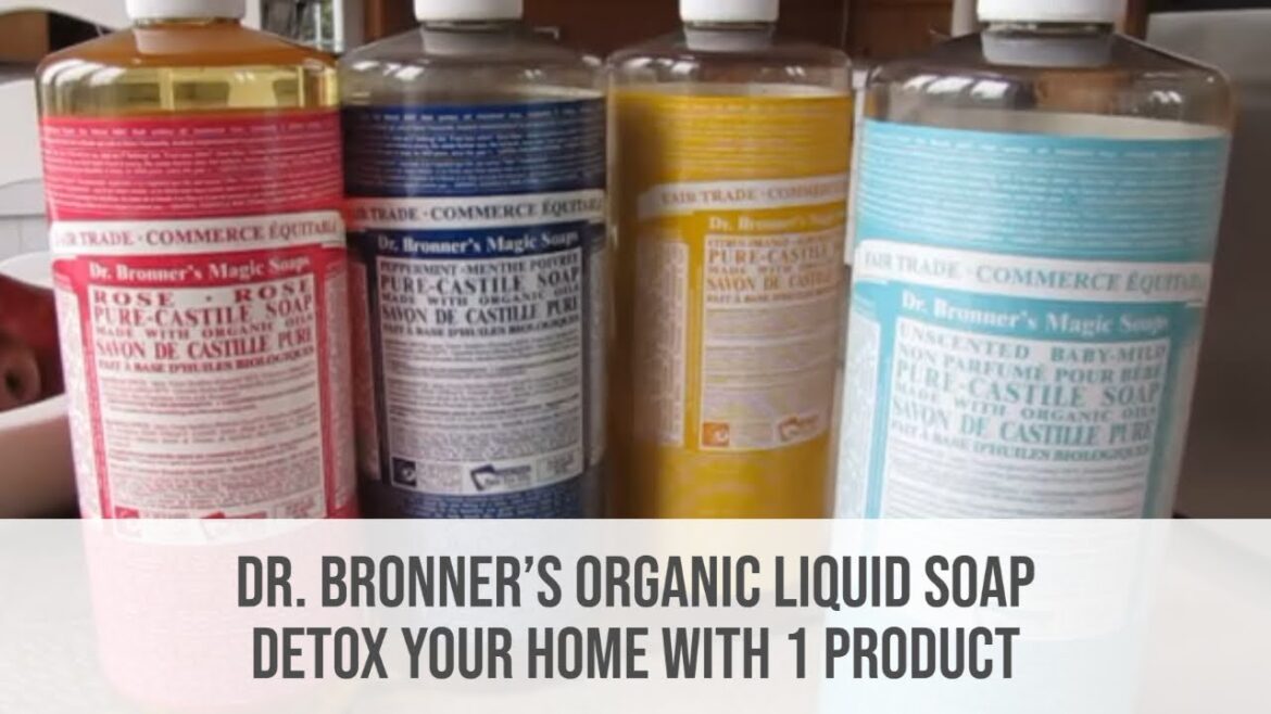 Dr. Bronner's Organic Liquid Soap - Detox your home with 1 product!