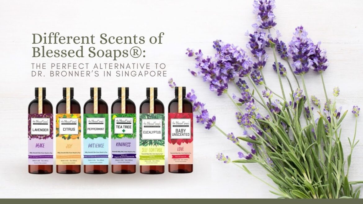 Different Scents of Blessed Soaps®: The Perfect Alternative to Dr Bronner’s in Singapore