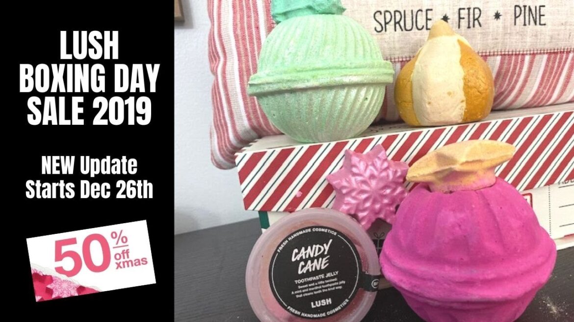 LUSH BOXING DAY SALE 2019 - NEW Update!
