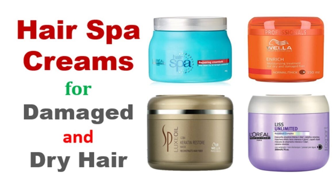 10 Best Hair Spa Creams For Damaged And Dry Hair​