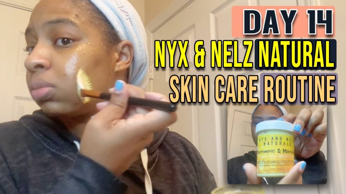 Day 14 Of My Nyx And Nelz Natural Skin Care Routine | Best Skin Care Routine 2021