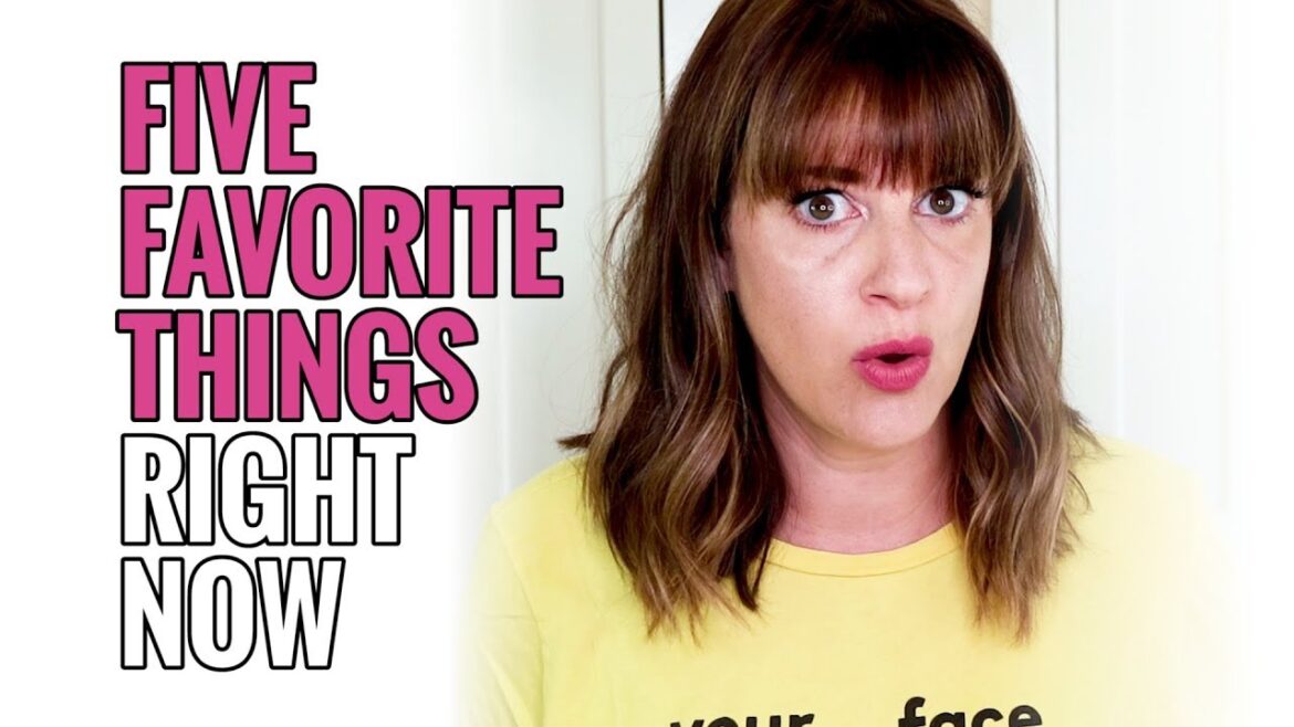 5 Favorite Things Right Now! 5 Favorite Things Right Now!