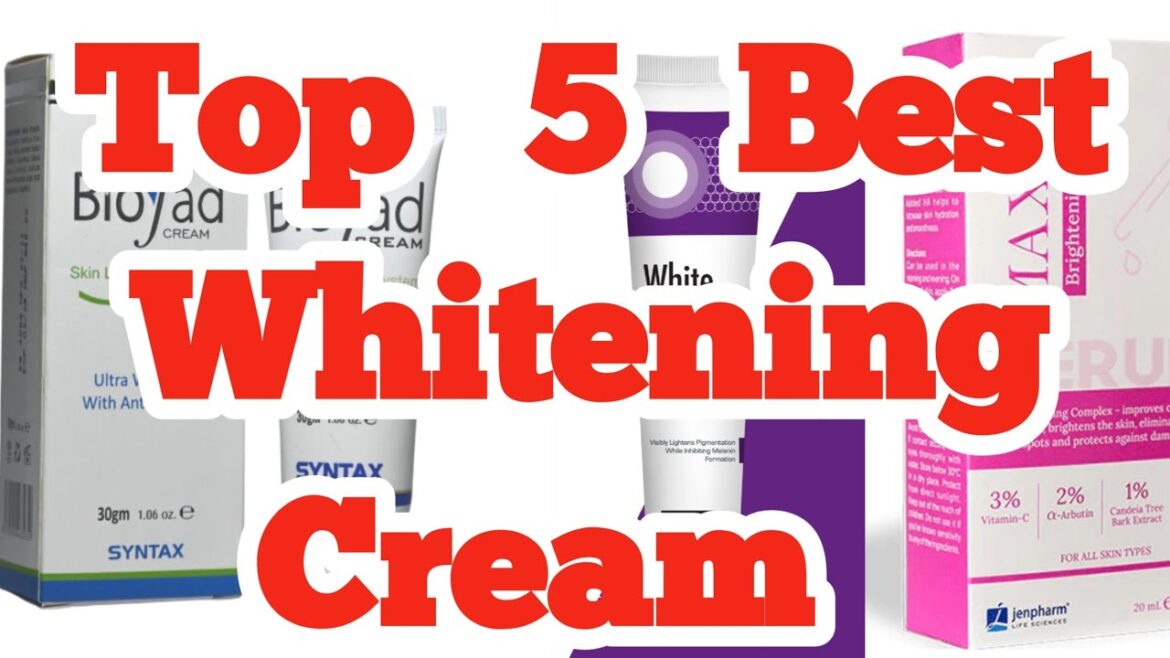 TOP 5 best Whitening cream || Best Cream For Whitening and Glowing Skin