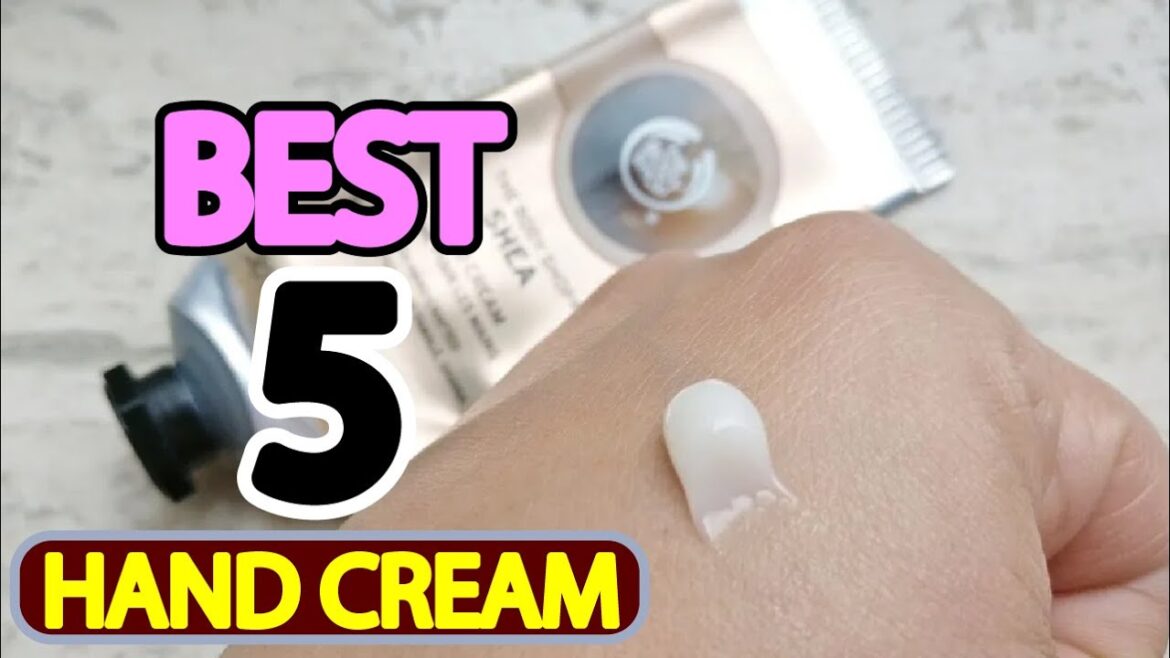 Most Amazing Hand Creams in 2024