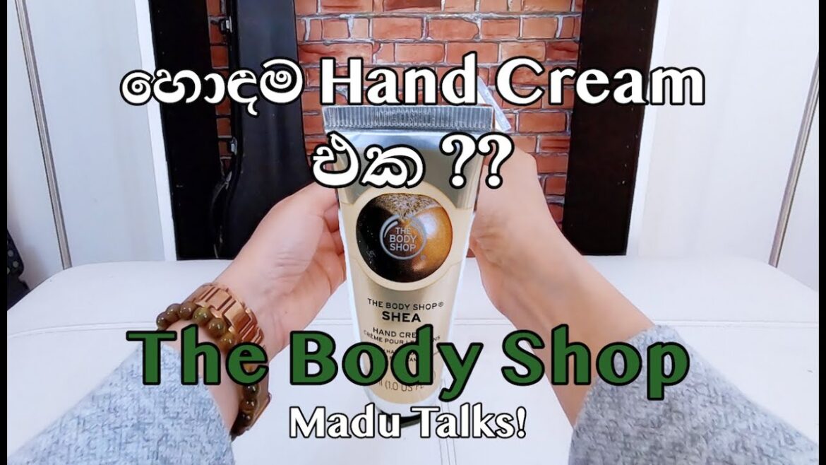 THE BODY SHOP Shea Hand Cream Review සිංහලෙන් | හොඳම Hand Cream එක ?? | *Madu Talks Skin Care*