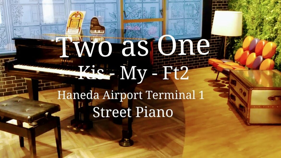 【ストリートピアノ】Two as One / Kis-My-Ft2 / NICE FLIGHT ! / 羽田空港第１ターミナル / ロケ地 / 劇中曲