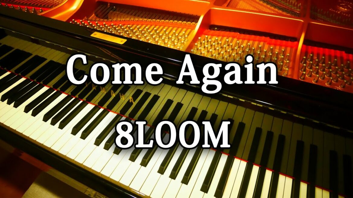 8LOOM 「 Come Again 」 ピアノ 弾いてみた 新火曜ドラマ『君の花になる』 8LOOM 「 Come Again 」 ピアノ 弾いてみた 新火曜ドラマ『君の花になる』