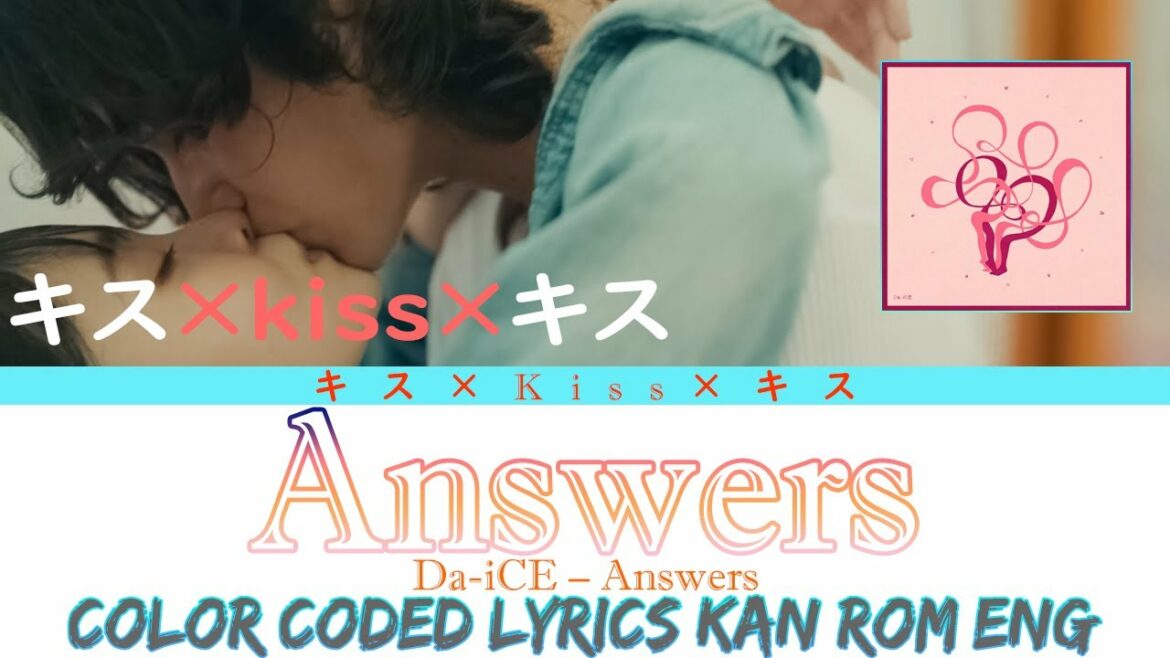 Da-iCE – Answers Lyrics (Color Coded Lyrics Eng/Rom/Kan) | Theme Songs Drama『キス×kiss×キス～メルティングナイト～』