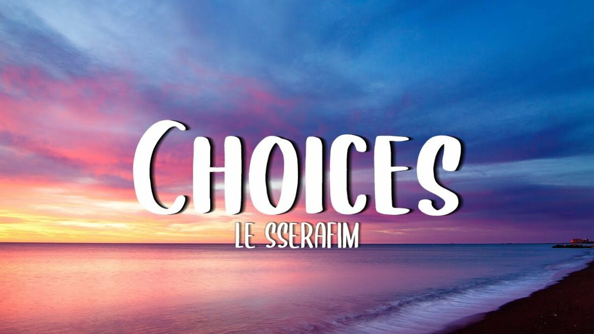 LE SSERAFIM - Choices【Lyrics】