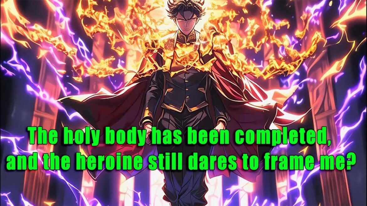 The holy body has been completed, and the heroine still dares to frame me? - FULL